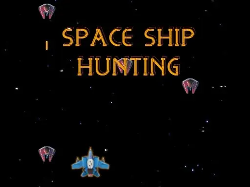 SPACE SHIP HUNTING